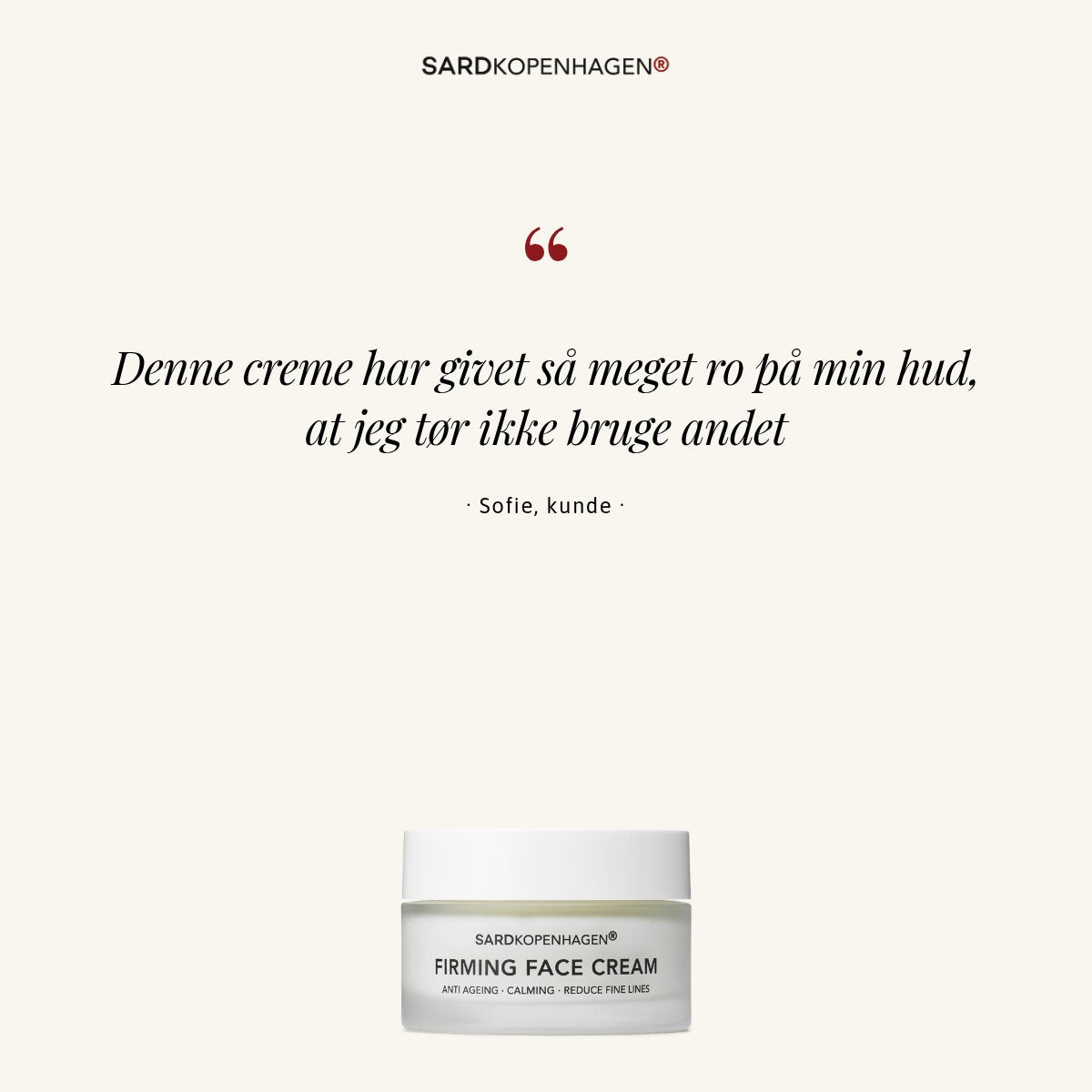 Kundecitat fra Sofie om FIRMING FACE CREAM – SARDKOPENHAGEN